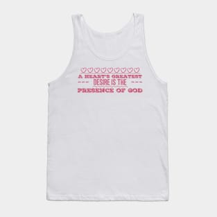 A Heart's Greatest Desire is the Presence of God Tank Top